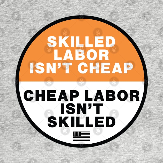 Skilled Labor isn't Cheap - Cheap Labor isn't Skilled by  The best hard hat stickers 